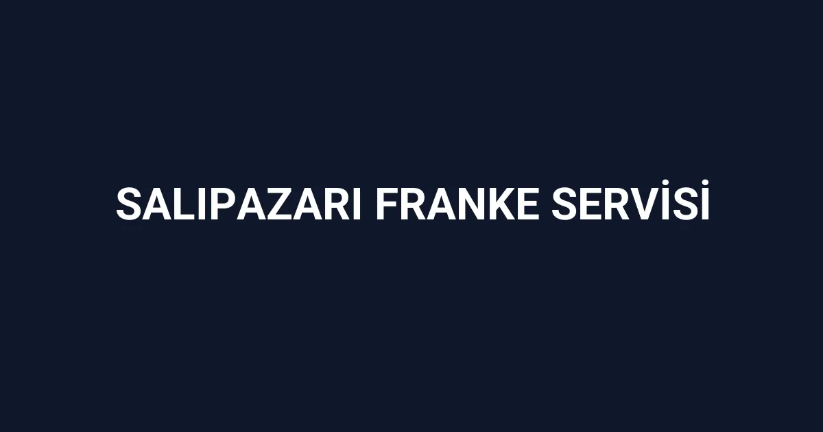 Salıpazarı Franke Servisi